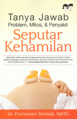 Tanya Jawab Problem, Mitos & Penyakit Seputar Kehamilan